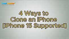 How to Clone an iPhone in 4 Easy Ways [iPhone 15 Supported]