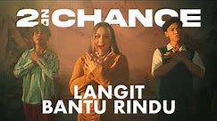 2ND CHANCE - LANGIT BANTU RINDU (OFFICIAL MUSIC VIDEO)
