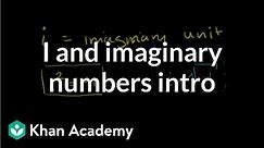 Introduction to i and imaginary numbers | Imaginary and complex numbers | Precalculus | Khan Academy