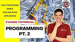 FANUC programming tutorial pt. 2 - Simple pick and place application. Fully functional program.