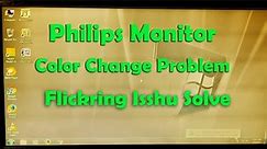 Philips 18.5 Inch Monitor Color Change Problem Solve II monitor screen flicker Issue Solve
