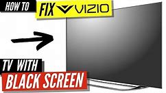 How To Fix a Vizio TV Black Screen