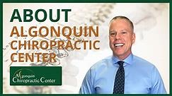 About Our Chiropractic Clinic | Algonquin Chiropractic Center