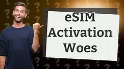 Why i can t activate eSIM on iPhone 14?
