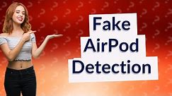 Which iPhone can detect fake AirPods?