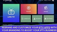 GET YOUR OWN IPTV APPS WITH YOUR BRANDING