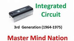 What is Integrated Circuit Third Generation of Computer Technology 3rd 1964 1975 Master Mind Nation