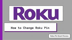 How do I change my Roku PIN number if you forgot one