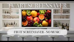Fruit Screen Saver For Your Tv - 4k Art - No music