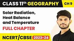 Solar Radiation, Heat Balance and Temperature - Full Chapter Explanation | Class 11 Geography Ch 9