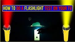 How to do a flashlight test on your TV.
