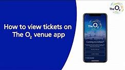 The O2 - How to view tickets on The O2 venue app