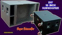 DIY handmade Super 18'' Inch Subwoofer - Super nice speaker cabinet design