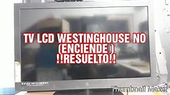 TV LCD WESTINGHOUSE NO ENCIENDE !!RESUELTO!!