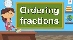 Ordering Fractions | Mathematics Grade 4 | Periwinkle