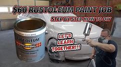 $60 RUSTOLEUM PAINT JOB STEP BY STEP HOW TO LET'S LEARN TOGETHER!!!
