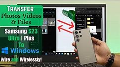 How To Transfer Photos Videos and Files From Samsung S23 Ultra to Windows 11! [Connect & Link]