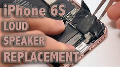 iPhone 6S Loud Speaker Replacement