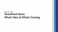 Microsoft SharePoint News: What's New & What's Coming