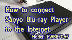 (Model: FWBP706F) How to connect Sanyo Blu-ray Player to the internet