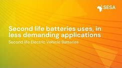 Second life Electric Vehicle Batteries | Second life batteries uses, in less demanding applications