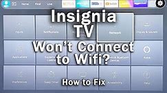 How to Fix an Insignia TV that Won't Connect to WiFi | 10-Min Fix