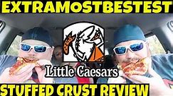 Let's Try Little Caesars Stuffed Crust ExtraMostBestest Pizza