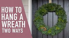 How to Hang a Wreath Two Ways 😍 || West Coast Gardens