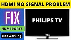 PHILIPS SMART TV HDMI NOT WORKING, PHILIPS TV HDMI NO SIGNAL