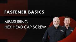 How Do You Measure a Hex Head Cap Screw? | Fastener Basics 3