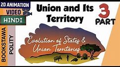 Union and Its Territory Part 3 [ Evolution of States and Union Territories ] Indian Polity UPSC