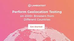 Perform Geolocation Testing On Cloud | LambdaTest