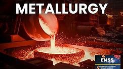 What is Metallurgy? | Types Of Metallurgy | Metals