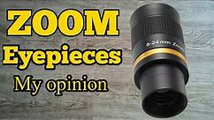 Zoom Eyepieces... Are they any good?