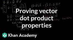 Proving vector dot product properties | Vectors and spaces | Linear Algebra | Khan Academy