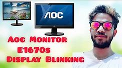 AOC Monitor E1670s Display Blinking Problem