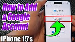 iPhone 15/15 Pro Max: How to Add a Google Account