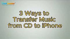 How to Transfer Music from CD to iPhone in 3 Ways