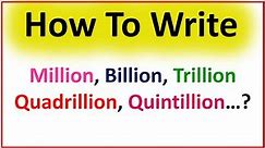 Learn How To Write Large Figures Billion, Trillion, Quadrillion...