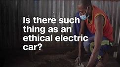Is there such a thing as an ethical electric car?
