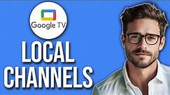 How To Watch Local Channels On Google TV (2024 UPDATE!)