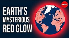 Earth's mysterious red glow, explained - Zoe Pierrat
