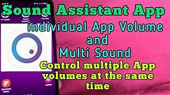 how to control multiple Apps and their volumes with Samsung Sound Assistant App