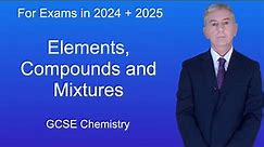 GCSE Chemistry Revision "Elements, Compounds and Mixtures"