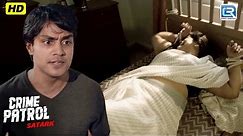 अरुण ने किया अपने माँ के साथ घिनोना काम | Crime Patrol Satark | Full Episode