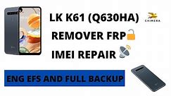 LG K61 (Q630HA) REMOVER FRP, FULL BACKUP FIRMWARE, ENG EFS, IMEI REPAIR BY CHIMERA...✅✅