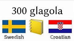 300 glagola + Čitanje i slušanje: - Švedski + Hrvatski