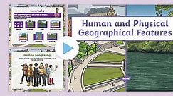 KS2 Human and Physical Geographical Features PowerPoint