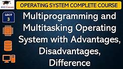 L3: Multiprogramming and Multitasking Operating System with Difference | Operating System