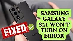 [10 QUICK FIXES]: Samsung Galaxy S21 Won't Turn On | Best Troubleshooting Tips